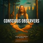 Podcast Conscious Observers with Jordan Crowder
