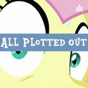 Podcast All Plotted Out - an MLP:FiM podcast