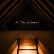 Podcast All That is Known