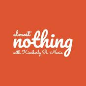 Podcast Almost Nothing with Kimberly R. Nario