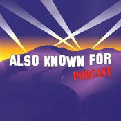 Podcast Also Known For