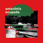 Podcast Amazônia Ocupada