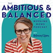 Podcast Ambitious and Balanced Working Moms