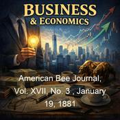 Podcast American Bee Journal, Vol. XVII, No. 3 , January 19, 1881