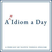 Podcast An Idiom a Day
