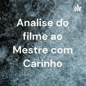 Podcast Analise do filme ao Mestre com Carinho