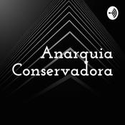 Podcast Anarquia Conservadora