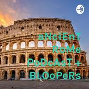 Podcast aNciEnT RoMe PoDcAsT + BLOoPeRs