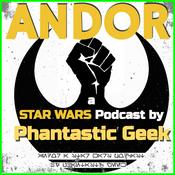 Podcast ANDOR: A Star Wars Podcast by Phantastic Geek