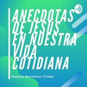 Podcast Anécdotas De Jesús En Nuestra Vida Cotidiana