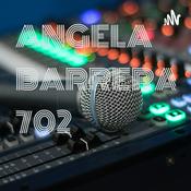 Podcast ANGELA BARRERA 702