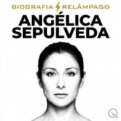 Podcast Angélica Sepúlveda - Biografia Relâmpago