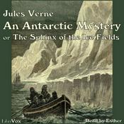 Podcast Antarctic Mystery, or The Sphinx of the Ice Fields, An by Jules Verne (1828 - 1905)