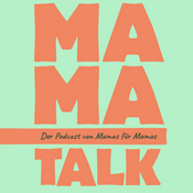 Podcast Mama-Talk - Von Mamas für Mamas