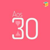 Podcast Aos 30