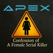 Podcast Apex: Confession of a Female Serial Killer