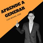 Podcast Aprende A Generar Con Misael Aon