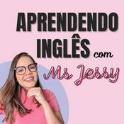 Podcast Aprendendo Inglês com Ms Jessy