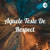 Podcast Aquele Teste De Respect