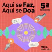 Podcast Aqui se Faz, Aqui se Doa