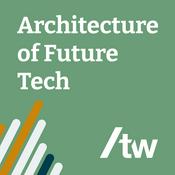 Podcast Architecture of Future Tech