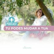 Podcast Tu Podes Mudar a tua Vida