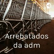 Podcast Arrebatados da adm