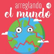 Podcast Arreglando el mundo