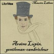 Podcast Arsène Lupin, gentleman-cambrioleur by Maurice Leblanc (1864 - 1941)
