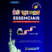 Podcast As 50 Regras Essenciais para Dominar a Pronúncia Americana
