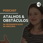 Podcast Atalhos e Obstáculos na Ressignificação de emoções