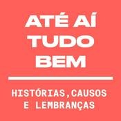 Podcast Até Aí Tudo Bem