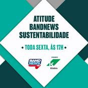 Podcast Atitude BandNews Sustentabilidade