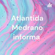 Podcast Atlantida Medrano informa