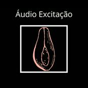 Podcast Áudio Excitação [+18]