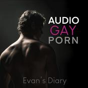 Podcast Audio Gay Porn 🔞 | Erotic Gay stories | Evan's Diary