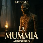 Podcast Audiolibro La Mummia - A.C. Doyle