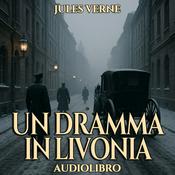 Podcast Audiolibro Un Dramma in Livonia - Jules Verne