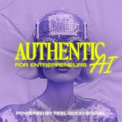 Podcast Authentic AI® for Entrepreneurs: Branding & Marketing With Chat GPT and AI Tools