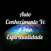 Podcast Auto Conhecimento Vc e Sua Espiritualidade