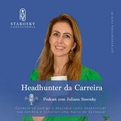 Podcast Headhunter da Carreira | com Juliana Starosky
