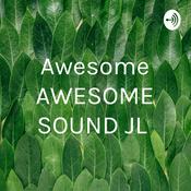 Podcast Awesome AWESOME SOUND JL
