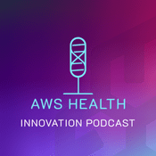 Podcast AWS Health Innovation Podcast