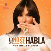 Podcast Lo Que No Se Habla con Giselle Blondet