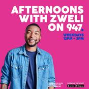 Podcast Afternoons with Zweli on 947