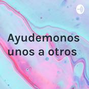 Podcast Ayudemonos unos a otros