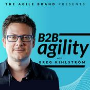 Podcast B2B Agility with Greg Kihlström™: MarTech, E-Commerce, & Customer Success