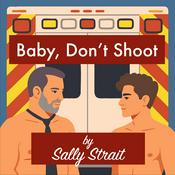 Podcast Baby, Don't Shoot - Gay Romance Audiobook
