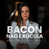 Podcast Bacon não é rúcula!