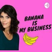 Podcast Banana Is My Business